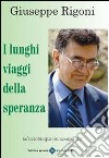 I lunghi viaggi della speranza libro