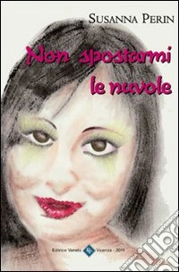 Non spostarmi le nuvole libro