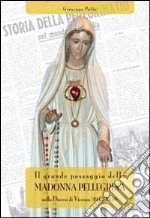 Il grande passaggio della Madonna Pellegrina libro