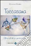 Toccasana. Offrirsi agli altri per guarire se stessi libro