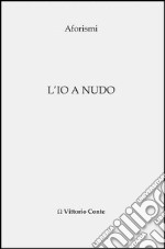 L'io a nudo libro