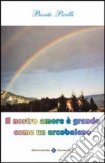 Il nostro amore è grande come un arcobaleno libro