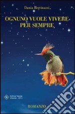 Ognuno vuole vivere per sempre libro