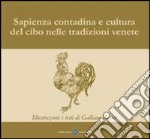 Sapienza contadina e cultura del cibo nelle tradizioni venete. Ediz. illustrata