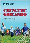 Crescere giocando libro