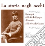 La storia negli occhi. Ediz. illustrata libro