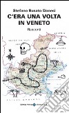 C'era una volta in Veneto libro