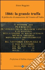 1866. La grande truffa. Il plebiscito di annessione del Veneto all'Italia