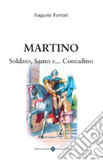 Martino. Soldato, santo e... contadino libro