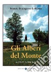 Gli alberi del monte libro di Fridegotto Lorusso Francie