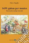 1439: galeas per montes. Navi attraverso i monti libro di Beggiato Ettore