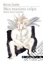 Mea maxima culpa. Nuove storie vicentine libro