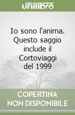 Io sono l'anima. Questo saggio include il Cortoviaggi del 1999 libro