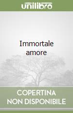 Immortale amore libro