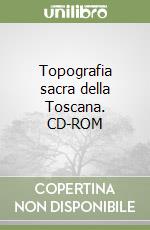 Topografia sacra della Toscana. CD-ROM libro