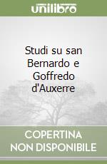 Studi su san Bernardo e Goffredo d'Auxerre