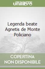 Legenda beate Agnetis de Monte Policiano libro