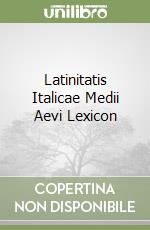 Latinitatis Italicae Medii Aevi Lexicon