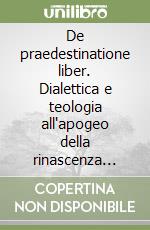 De praedestinatione liber. Dialettica e teologia all'apogeo della rinascenza carolingia libro