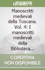 Manoscritti medievali della Toscana. Vol. 4: I manoscritti medievali della Biblioteca città d'Arezzo libro