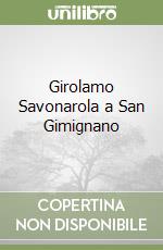 Girolamo Savonarola a San Gimignano libro