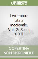 Letteratura latina medievale. Vol. 2: Secoli X-XII libro