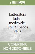 Letteratura latina medievale. Vol. 1: Secoli VI-IX libro