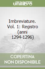 Imbreviature. Vol. 1: Registro (anni 1294-1296)