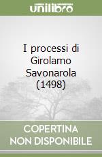 I processi di Girolamo Savonarola (1498) libro