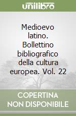 Medioevo latino. Bollettino bibliografico della cultura europea. Vol. 22 libro