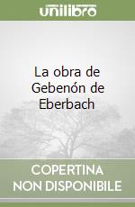 La obra de Gebenón de Eberbach