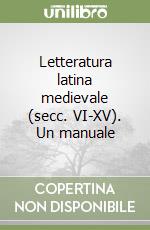 Letteratura latina medievale (secc. VI-XV). Un manuale