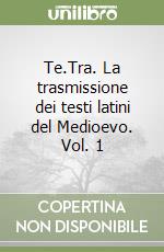 Te.Tra. La trasmissione dei testi latini del Medioevo. Vol. 1 libro