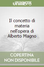 Il concetto di materia nell'opera di Alberto Magno