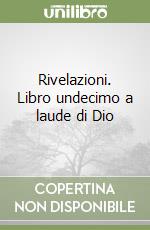 Rivelazioni. Libro undecimo a laude di Dio libro