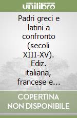 Padri greci e latini a confronto (secoli XIII-XV). Ediz. italiana, francese e tedesca libro