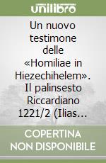 Un nuovo testimone delle «Homiliae in Hiezechihelem». Il palinsesto Riccardiano 1221/2 (Ilias Latina) Con CD-ROM libro