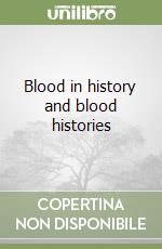 Blood in history and blood histories libro