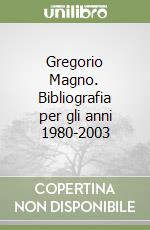 Gregorio Magno. Bibliografia per gli anni 1980-2003