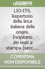 LIO-ITS. Repertorio della lirica italiana delle origini. Incipitario dei testi a stampa (secc. XII-XIV). Con CD-ROM libro