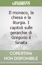 Il monaco, la chiesa e la liturgia. I capitoli sulle gerarchie di Gregorio il Sinaita