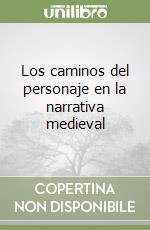 Los caminos del personaje en la narrativa medieval libro