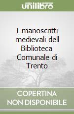 I manoscritti medievali dell Biblioteca Comunale di Trento libro