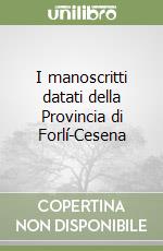 I manoscritti datati della Provincia di Forlí-Cesena libro