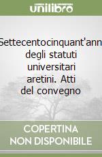 Settecentocinquant'anni degli statuti universitari aretini. Atti del convegno libro