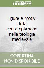 Figure e motivi della contemplazione nella teologia medievale libro