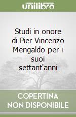 Studi in onore di Pier Vincenzo Mengaldo per i suoi settant'anni libro