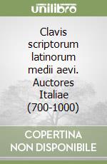 Clavis scriptorum latinorum medii aevi. Auctores Italiae (700-1000) libro