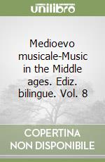 Medioevo musicale-Music in the Middle ages. Ediz. bilingue. Vol. 8 libro