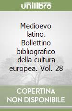 Medioevo latino. Bollettino bibliografico della cultura europea. Vol. 28 libro